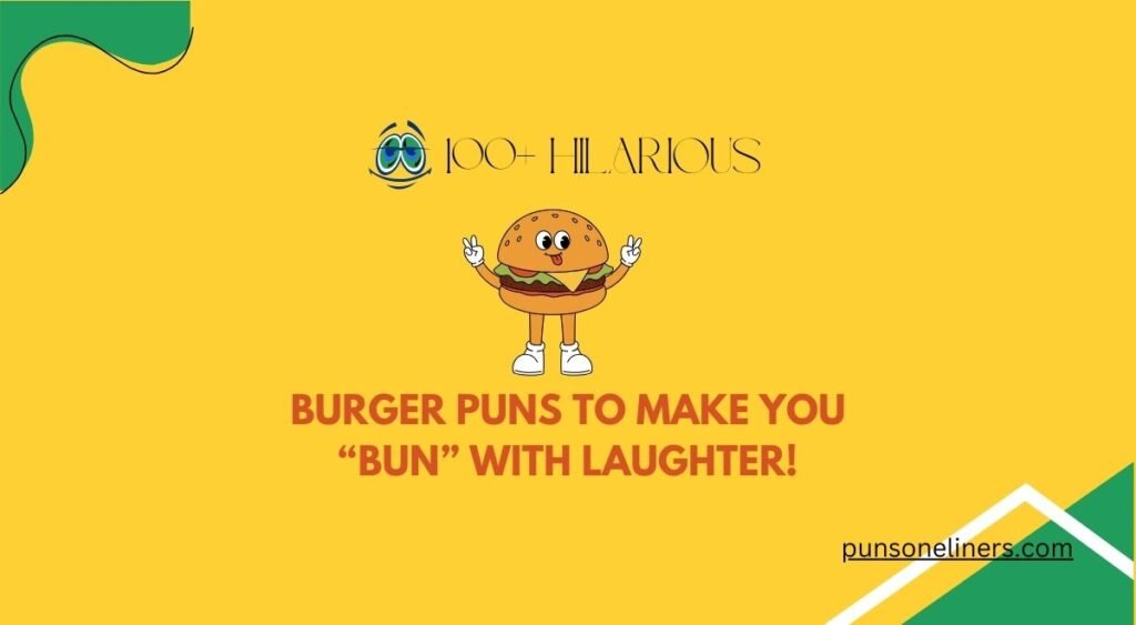 100+ Burger Puns to Make You “Bun” With Laughter!