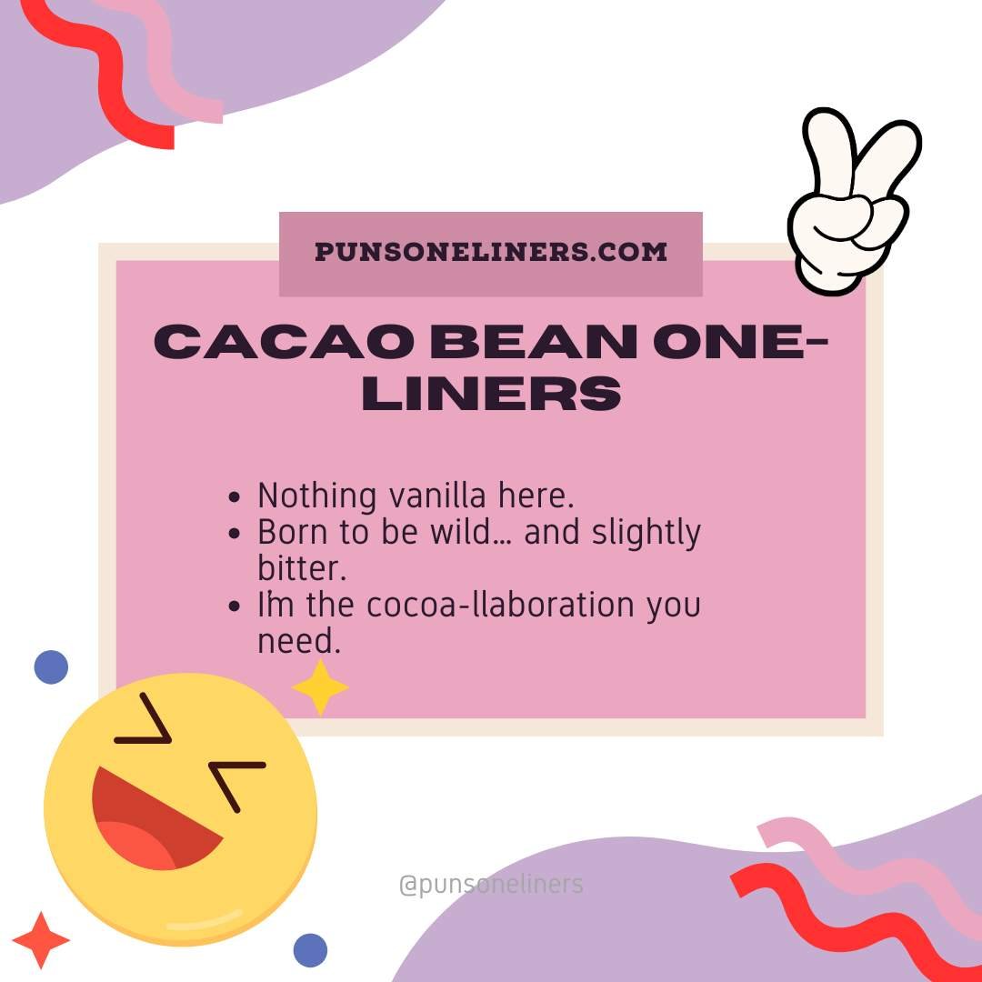 Cacao Bean One-Liners