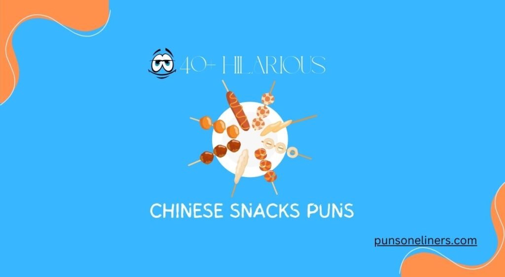 Chinese Snacks Puns