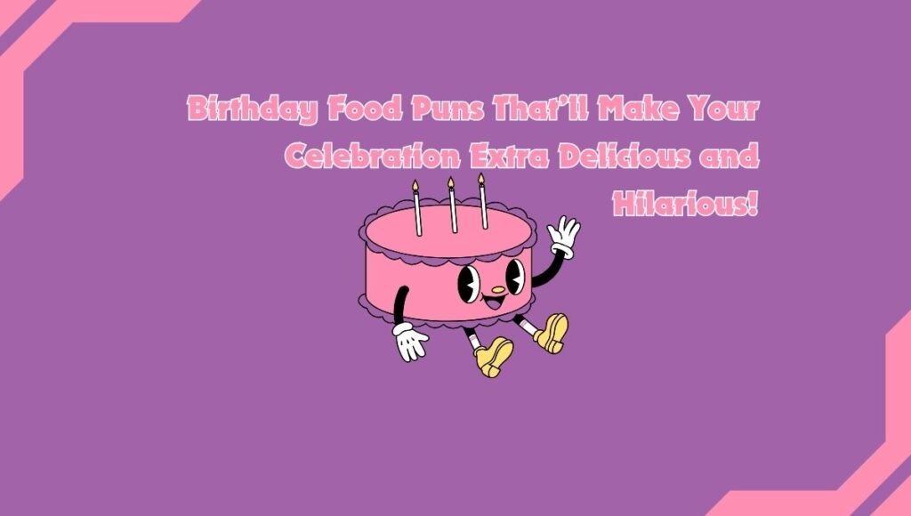 Birthday Food Puns