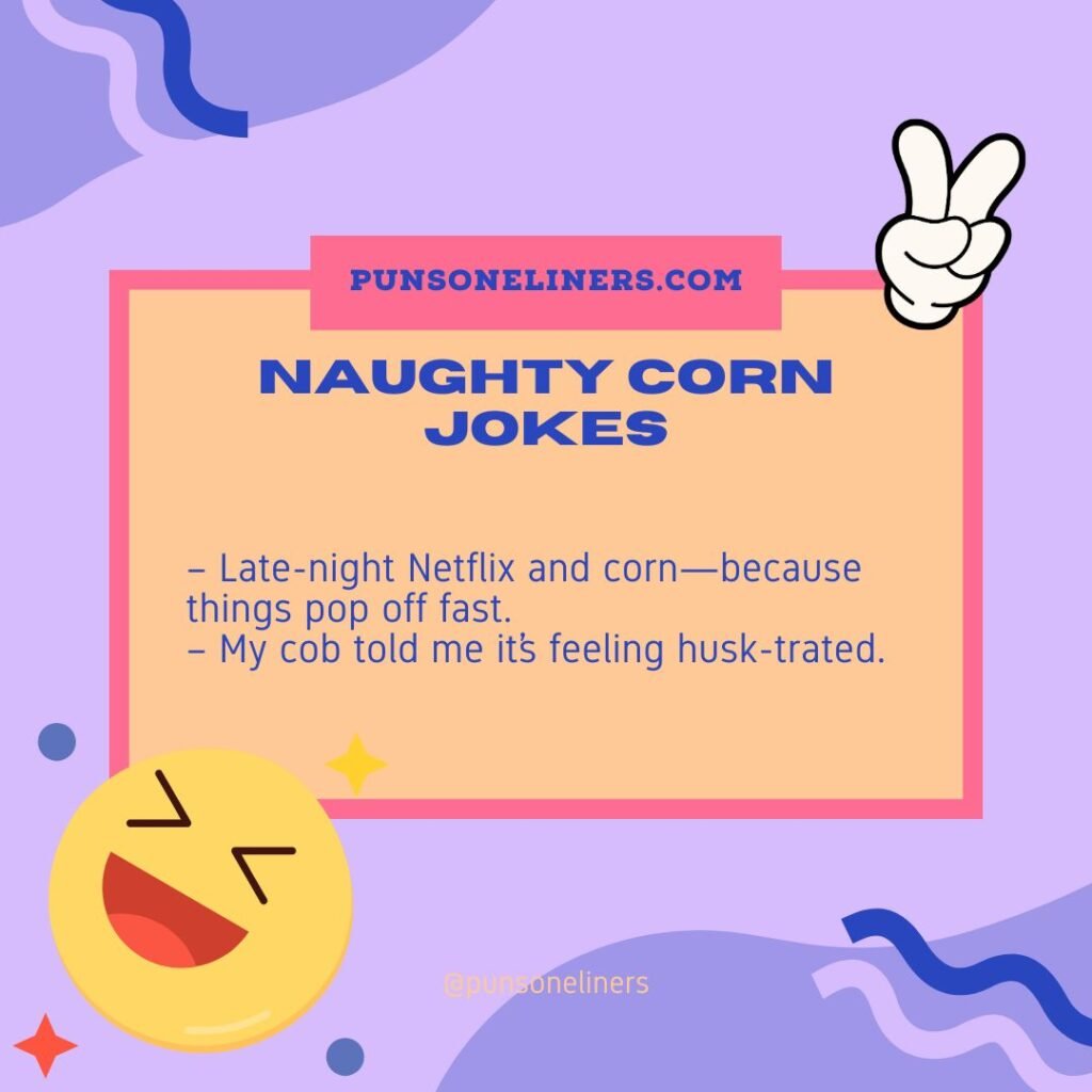 Naughty Corn Jokes-