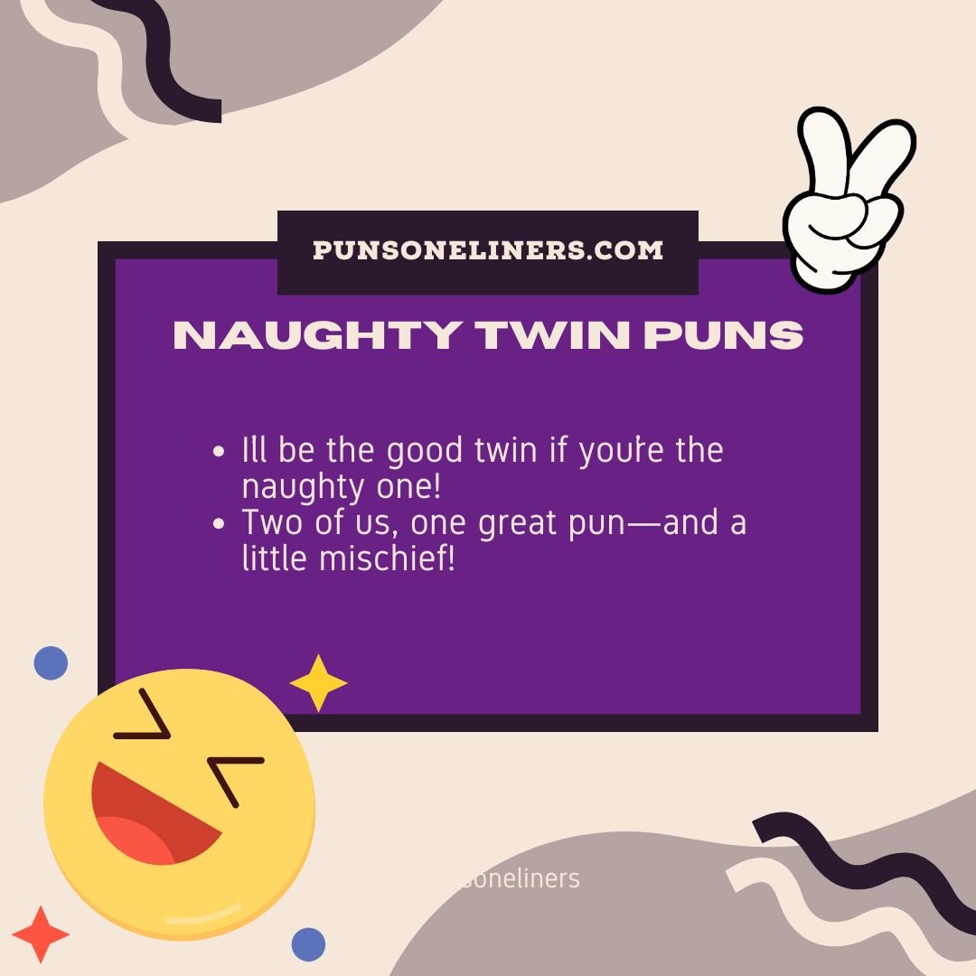 Naughty Twin Puns